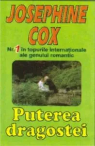 Puterea dragostei de Josephine Cox
