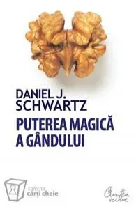 Puterea magica a gandului de David J. Schwartz