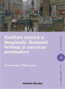 Realitate istorica si imaginatie. Romanul britanic si american postmodern de Patrascu Ecaterina