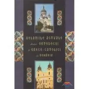 Relatiile actuale dintre ortodocsi si greco-catolici in Romania de Ioan Cozma