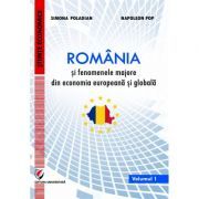 Romania si fenomenele majore din economia europeana si globala. Volumul 1