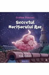 Secretul norisorului roz. Partea a II-a de Cristina Donovici