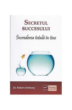 Secretul succesului. Încrederea totală în tine