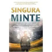 Singura minte. Cum face parte mintea noastra individuala dintr-o constiinta mai ampla si de ce conteaza acest lucru de Larry Dossey