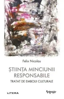 Stiinta minciunii responsabile de Felix Nicolau