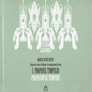 Te Deum Laudamus - Propriul timpului. Volumul I