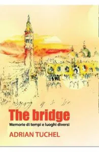 The bridge. Memorie di tempi e luoghi diversi de Adrian Tuchel
