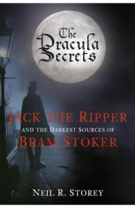 The Dracula Secrets: Jack the Ripper and the Darkest Sources of Bram Stoker