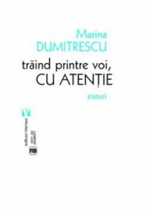 Traind printre voi, cu atentie. Eseuri