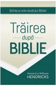 Trairea dupa Biblie de Howard Si William Hendricks