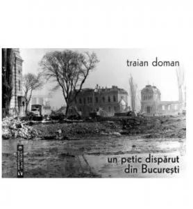 Un petic disparut din Bucuresti de Traian Doman