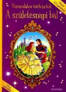 Varazslatos tortenetek: A szuletesnapi bal - Tobb mint 100 matricaval
