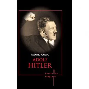 Adolf Hitler - Biografii de Hedwig Gusto