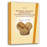 Ajutorul strategic pentru elevii cu dificultati scolare. Cum sa dai elevului cheia reusitei?