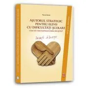 Ajutorul strategic pentru elevii cu dificultati scolare. Cum sa dai elevului cheia reusitei? de Pierre Vianin