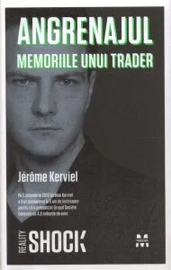 Angrenajul - Memoriile unui Trader de Jerome Kerviel