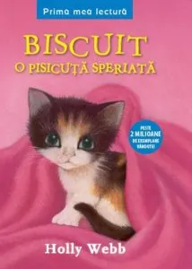 Biscuit, o pisicuta speriata de Holly Webb