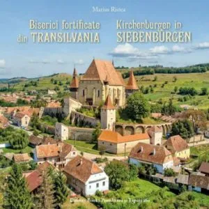 Biserici fortificate din Transilvania (roman-german) de Marius Ristea