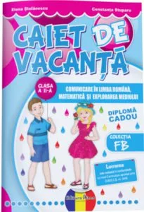 Caiet de vacanta clasa a II-a. Limba si literatura romana, matematica si cunoasterea mediului de Elena Stefanescu