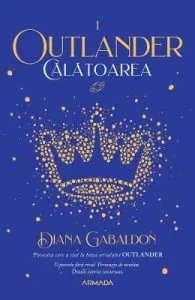 Calatoarea. Seria Outlander. Partea 1 de Diana Gabaldon