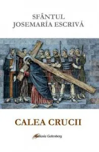 Calea Crucii de Sfantul Josemaria Escriva