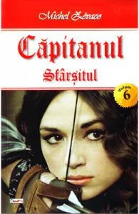 Capitanul vol.6: Sfarsitul de Michel Zevaco