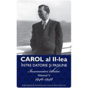 Carol al II lea. Intre datorie si pasiune. Insemnari zilnice Vol. 5