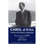 Carol al II lea. Intre datorie si pasiune. Insemnari zilnice Vol. 5 de Narcis Dorin Ion