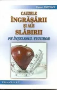 Cauzele ingrasarii si ale slabirii pe intelesul tuturor de Robert Mateescu