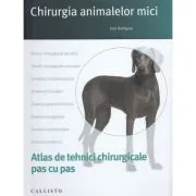 Chirurgia animalelor mici, tehnici chirurgicale pas cu pas de Jose Rodriguez