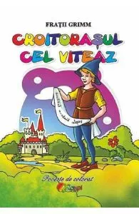 Croitorasul cel viteaz. Poveste de colorat de Fratii Grimm