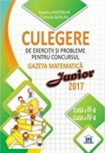 Culegere de exercitii si probleme pentru concursul Gazeta matematica junior 2017. Clasa a III-a. Clasa a-IV-a