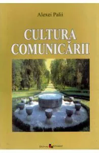 Cultura comunicarii de Alexei Palii