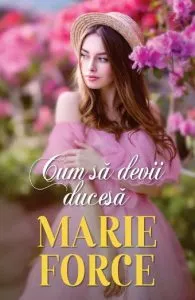 Cum sa devii ducesa de Marie Force