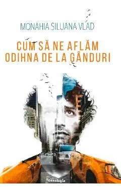 Cum sa ne aflam odihna de la ganduri de Monahia Siluana Vlad