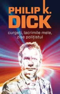 Curgeti, lacrimile mele, zise politistul de Philip K. Dick