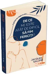 De ce ne este atat de dificil sa fim fericiti? de Jacques Salome