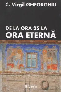 De la ora 25 la ora eterna de Constantin Virgil Gheorghiu