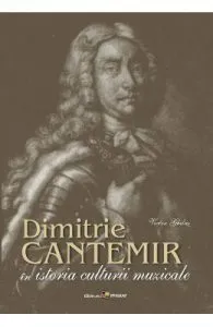 Dimitrie Cantemir in istoria culturii muzicale de Victor Ghilas