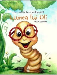 Distreaza-te si coloreaza. Lumea lui Oli de Olga Gudynn