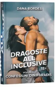Dragoste All Inclusive. Vol.2: Confesiuni din paradis de Dana Bordea