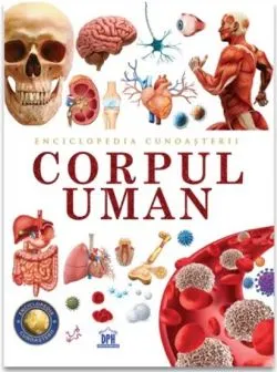 Enciclopedia cunoasterii: Corpul uman de Anonim