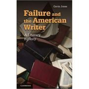 Failure and the American Writer: A Literary History