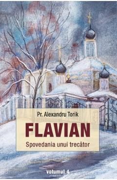 Flavian. Spovedania unui trecator Vol.4