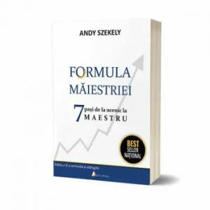 Formula maiestriei. 7 pasi de la ucenic la maestru. Editia a II-a de Andy Szekely