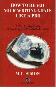How to reach your writing goals like a pro de M.C. Simon