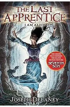 I Am Alice. The Last Apprentice #12 de Joseph Delaney