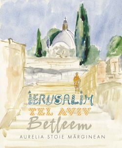 Ierusalim. Tel Aviv. Betleem. Schite in acuarela