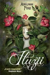 Iluzii de Aprilynne Pike
