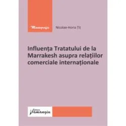 Influenta Tratatului de la Marrakesh asupra relatiilor comerciale internationale de Nicolae-Horia Tit